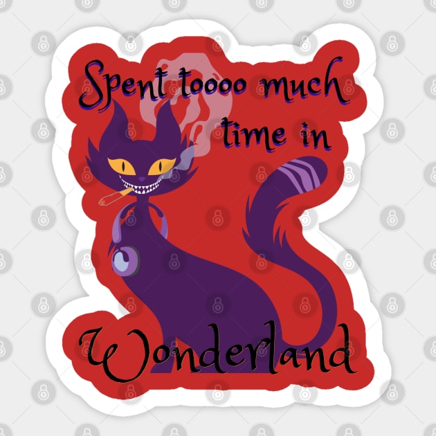 Spent tooo much time in Wonderland - Catsondrugs.com - Techno Party Ibiza Rave Dance Underground Festival Spring Break  Berlin Good Vibes Trance Dance technofashion technomusic housemusic Sticker by catsondrugs.com